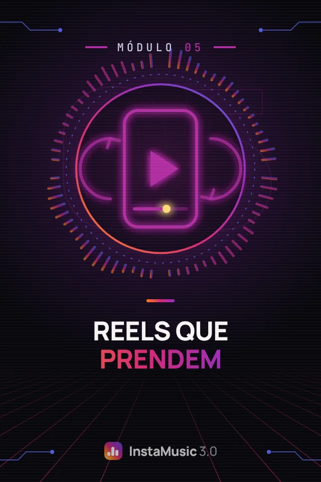 Módulo 5: Reels que prendem