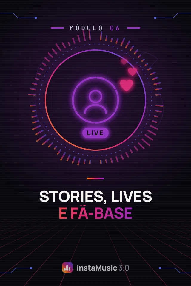 Módulo 6: Stories, lives e fã-base